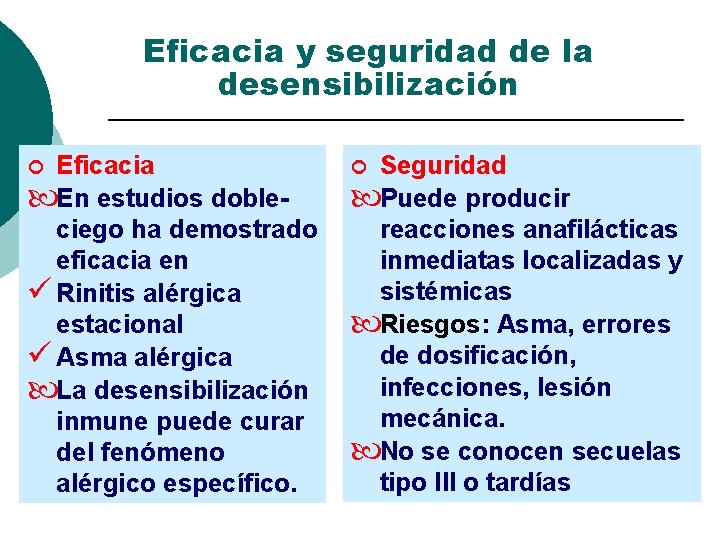 Eficacia y seguridad de la desensibilización Eficacia En estudios dobleciego ha demostrado eficacia en