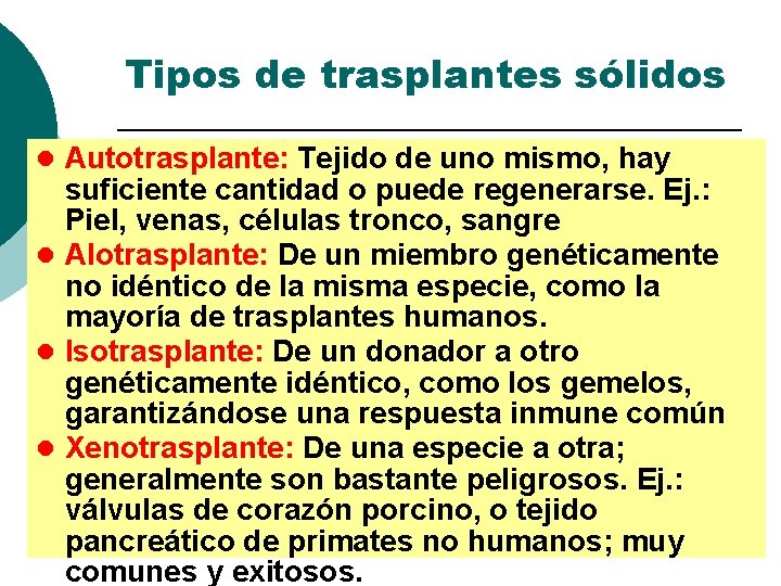 Tipos de trasplantes sólidos l Autotrasplante: Tejido de uno mismo, hay suficiente cantidad o