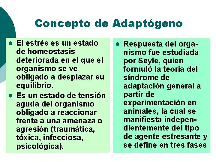 Concepto de Adaptógeno El estrés es un estado de homeostasis deteriorada en el que