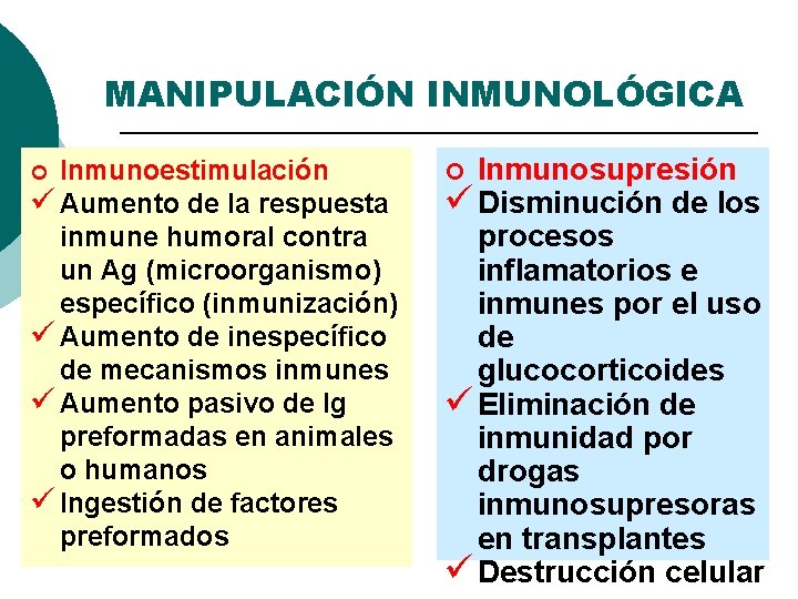 MANIPULACIÓN INMUNOLÓGICA Inmunoestimulación ü Aumento de la respuesta inmune humoral contra un Ag (microorganismo)