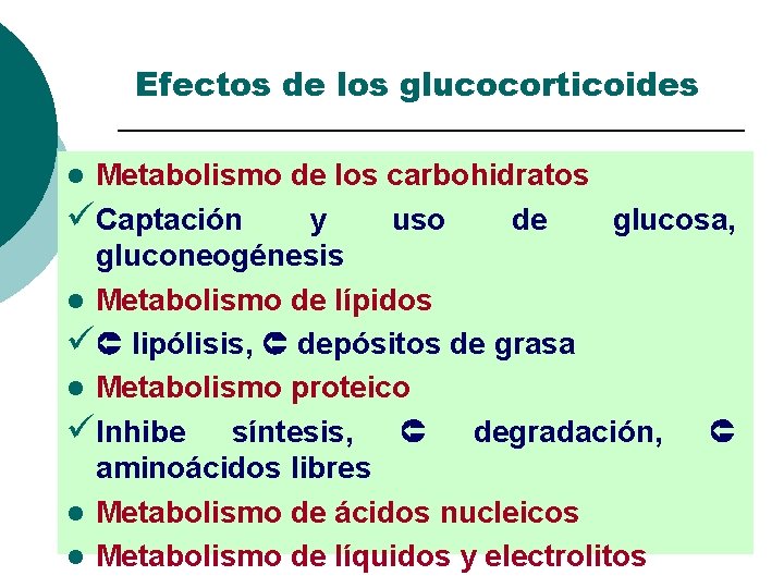 Efectos de los glucocorticoides Metabolismo de los carbohidratos üCaptación y uso de glucosa, gluconeogénesis