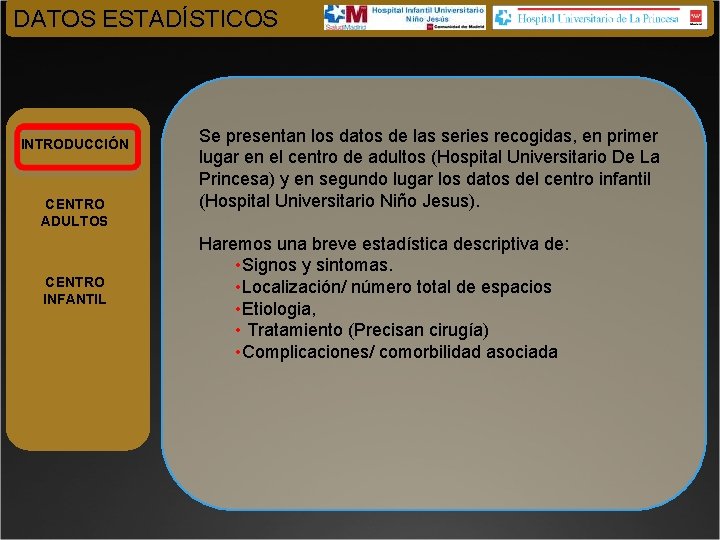 DATOS ESTADÍSTICOS INTRODUCCIÓN CENTRO ADULTOS CENTRO INFANTIL Se presentan los datos de las series