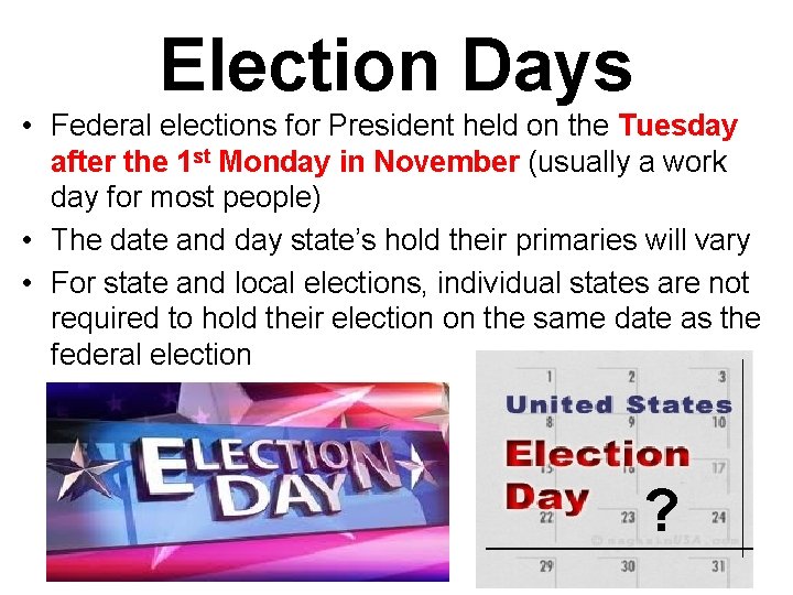 Election Days • Federal elections for President held on the Tuesday after the 1