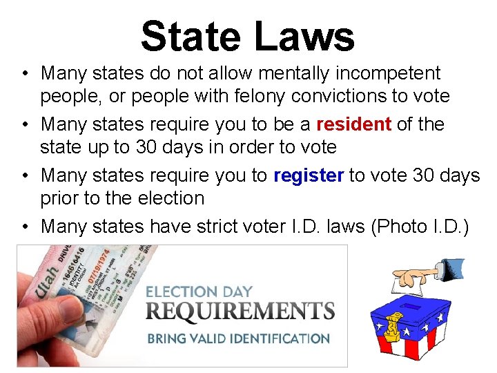 State Laws • Many states do not allow mentally incompetent people, or people with