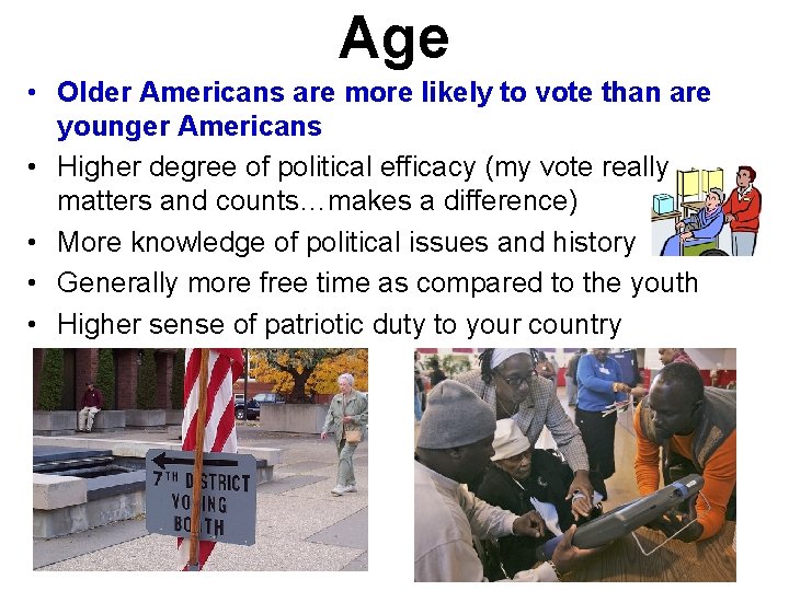 Age • Older Americans are more likely to vote than are younger Americans •