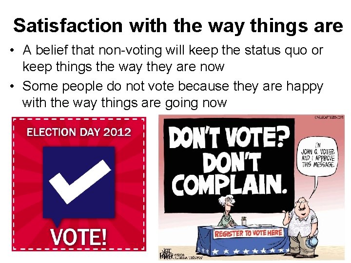 Satisfaction with the way things are • A belief that non-voting will keep the