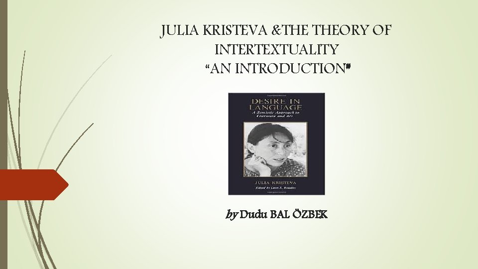 JULIA KRISTEVA &THE THEORY OF INTERTEXTUALITY “AN INTRODUCTION” by Dudu BAL ÖZBEK 