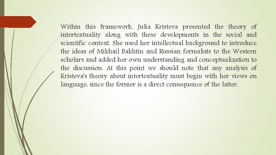 Within this framework, Julia Kristeva presented theory of intertextuality along with these developments in