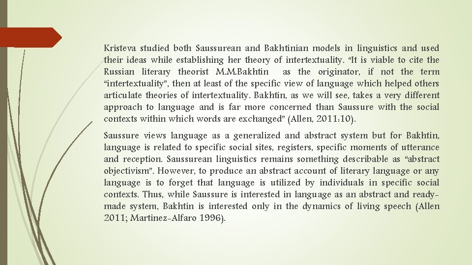 Kristeva studied both Saussurean and Bakhtinian models in linguistics and used their ideas while