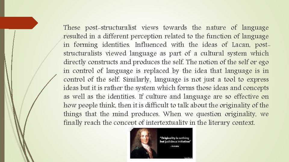 These post-structuralist views towards the nature of language resulted in a different perception related