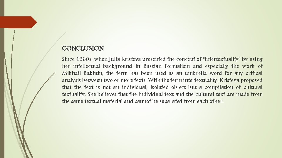 CONCLUSION Since 1960 s, when Julia Kristeva presented the concept of “intertextuality” by using
