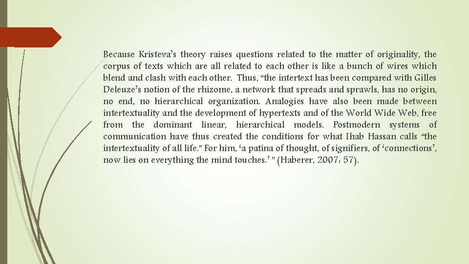 Because Kristeva’s theory raises questions related to the matter of originality, the corpus of