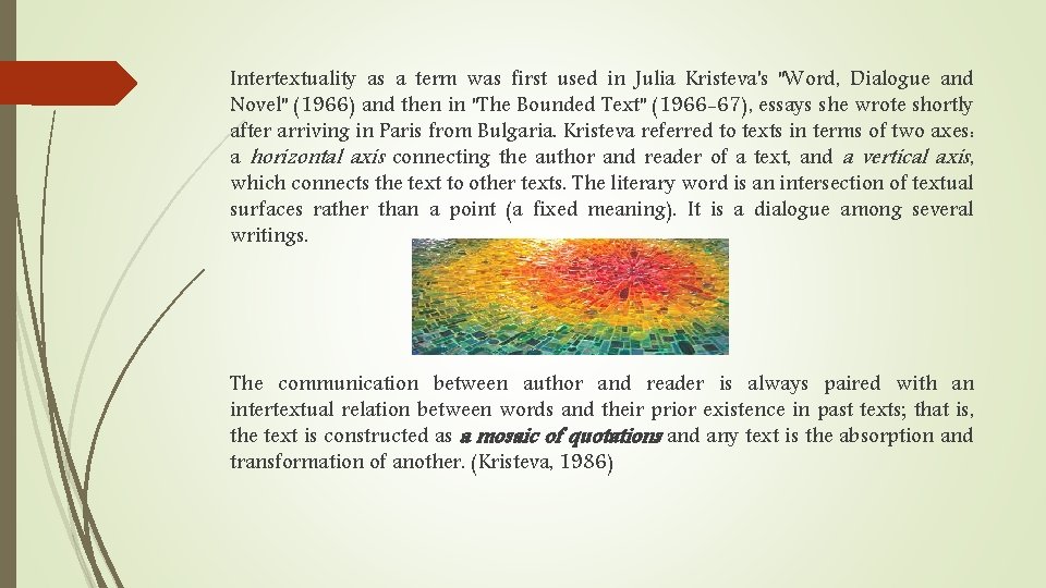 Intertextuality as a term was first used in Julia Kristeva's "Word, Dialogue and Novel"