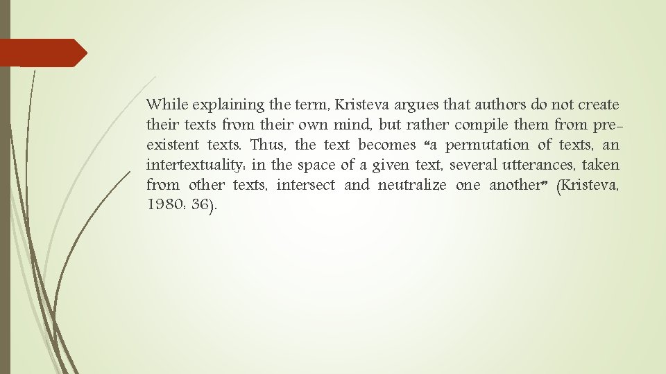 While explaining the term, Kristeva argues that authors do not create their texts from