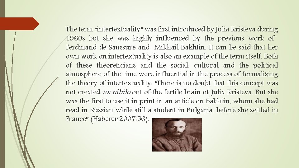 The term “intertextuality” was first introduced by Julia Kristeva during 1960 s but she