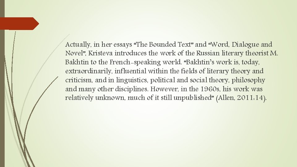 Actually, in her essays “The Bounded Text” and “Word, Dialogue and Novel”, Kristeva introduces