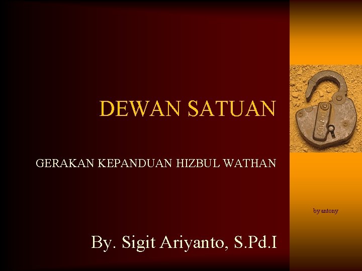 DEWAN SATUAN GERAKAN KEPANDUAN HIZBUL WATHAN by antony By. Sigit Ariyanto, S. Pd. I DEWAN SATUAN GERAKAN KEPANDUAN HIZBUL WATHAN by antony By. Sigit Ariyanto, S. Pd. I