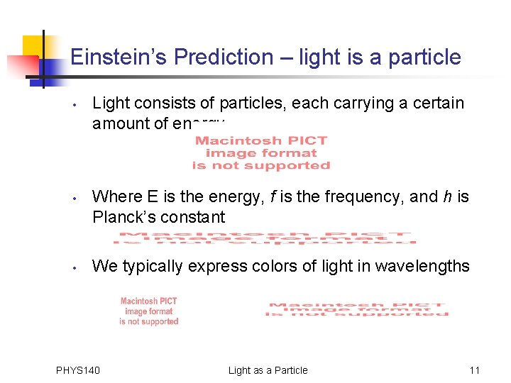 Einstein’s Prediction – light is a particle • • • Light consists of particles,