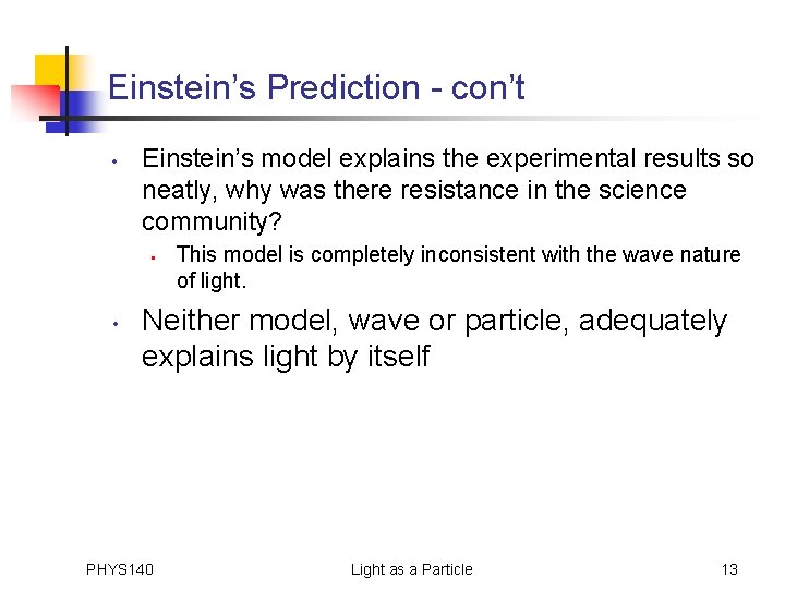 Einstein’s Prediction - con’t • Einstein’s model explains the experimental results so neatly, why