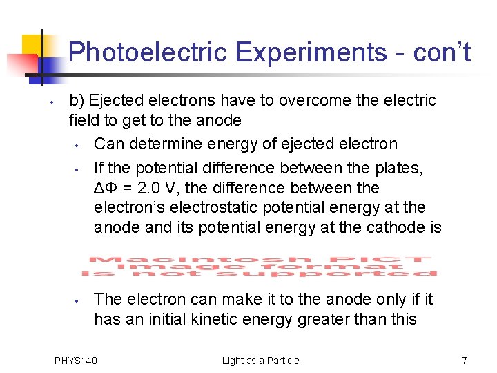 Photoelectric Experiments - con’t • b) Ejected electrons have to overcome the electric field