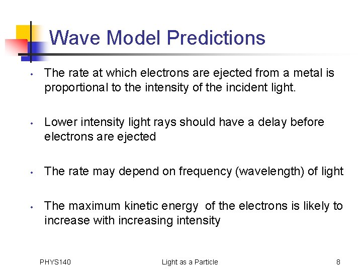 Wave Model Predictions • • The rate at which electrons are ejected from a