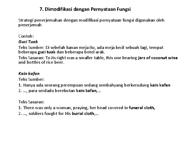 7. Dimodifikasi dengan Pernyataan Fungsi Strategi penerjemahan dengan modifikasi pernyataan fungsi digunakan oleh penerjemah