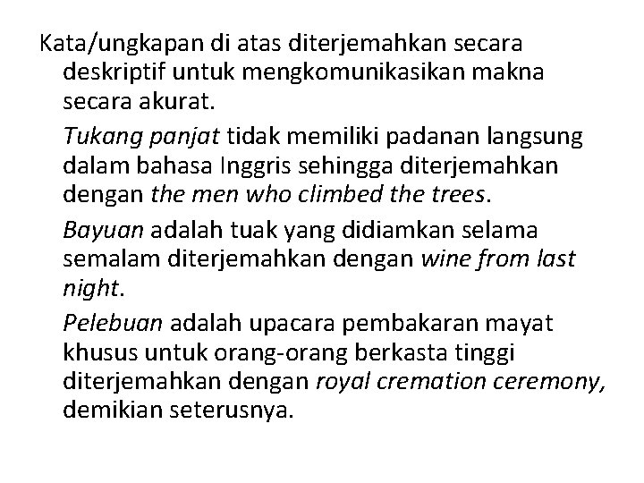 Kata/ungkapan di atas diterjemahkan secara deskriptif untuk mengkomunikasikan makna secara akurat. Tukang panjat tidak