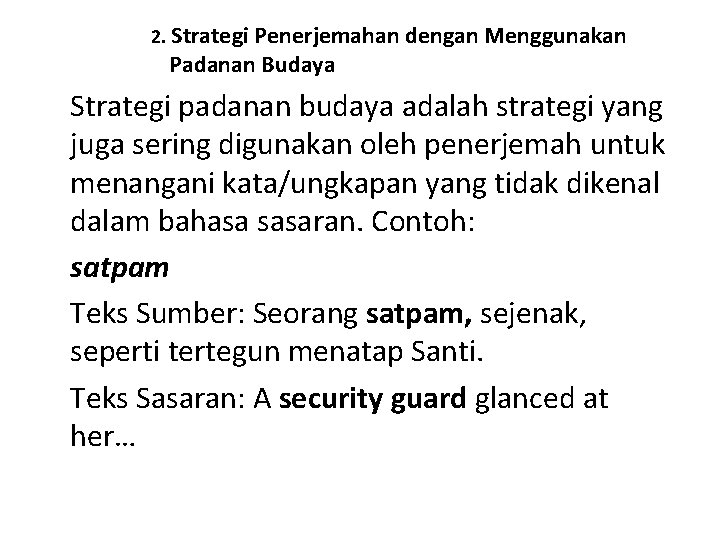 2. Strategi Penerjemahan dengan Menggunakan Padanan Budaya Strategi padanan budaya adalah strategi yang juga