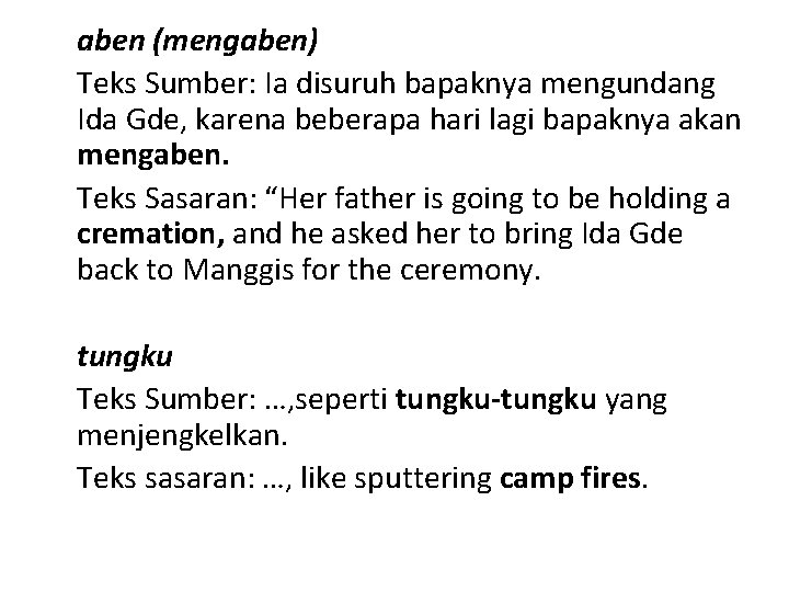 aben (mengaben) Teks Sumber: Ia disuruh bapaknya mengundang Ida Gde, karena beberapa hari lagi