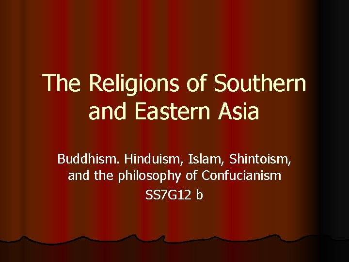 The Religions of Southern and Eastern Asia Buddhism. Hinduism, Islam, Shintoism, and the philosophy