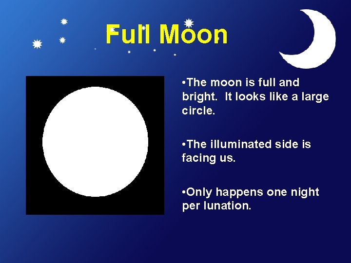 Full Moon • The moon is full and bright. It looks like a large