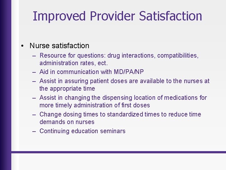 Improved Provider Satisfaction • Nurse satisfaction – Resource for questions: drug interactions, compatibilities, administration