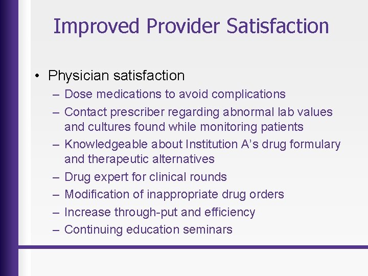 Improved Provider Satisfaction • Physician satisfaction – Dose medications to avoid complications – Contact