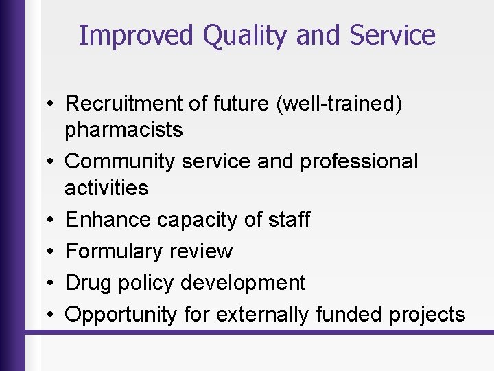 Improved Quality and Service • Recruitment of future (well-trained) pharmacists • Community service and