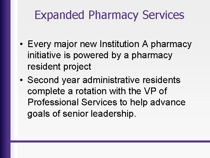 Expanded Pharmacy Services • Every major new Institution A pharmacy initiative is powered by