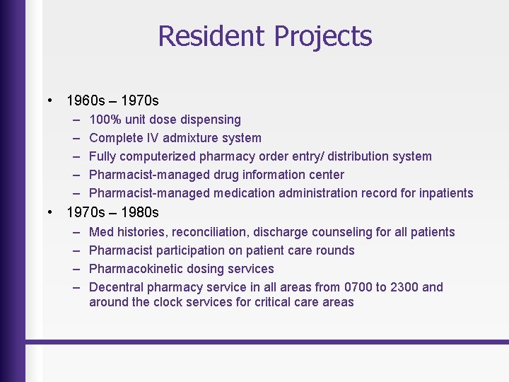 Resident Projects • 1960 s – 1970 s – – – 100% unit dose