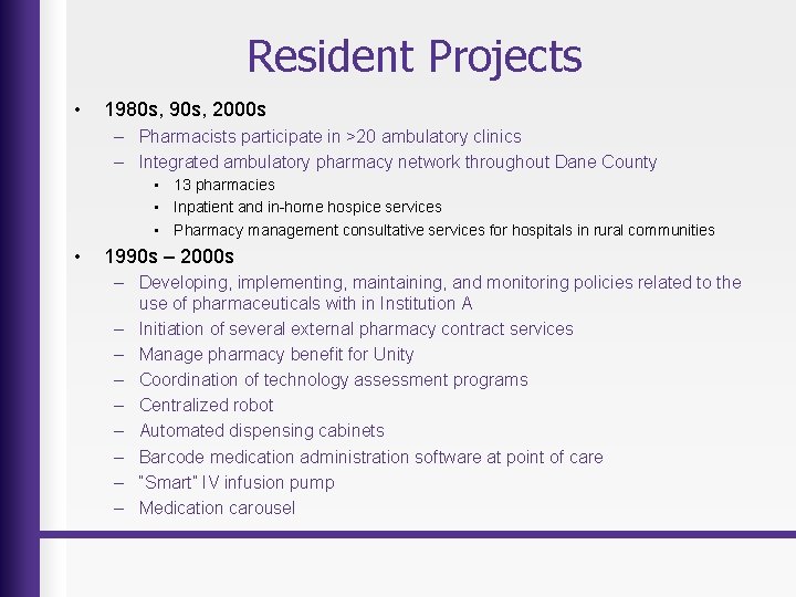 Resident Projects • 1980 s, 90 s, 2000 s – Pharmacists participate in >20