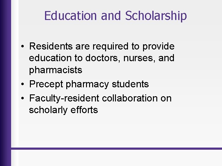Education and Scholarship • Residents are required to provide education to doctors, nurses, and