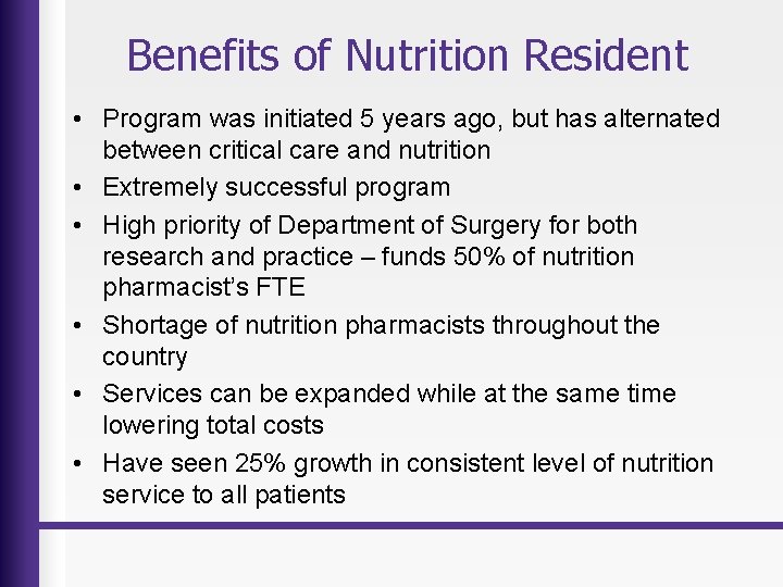 Benefits of Nutrition Resident • Program was initiated 5 years ago, but has alternated