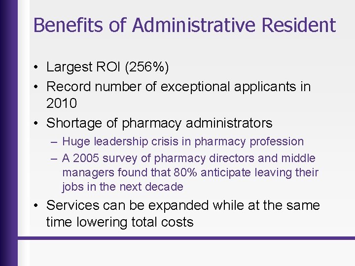 Benefits of Administrative Resident • Largest ROI (256%) • Record number of exceptional applicants