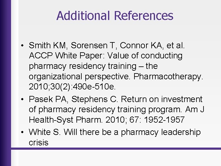 Additional References • Smith KM, Sorensen T, Connor KA, et al. ACCP White Paper:
