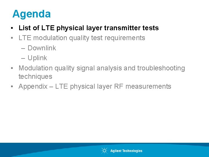 Agenda • List of LTE physical layer transmitter tests • LTE modulation quality test