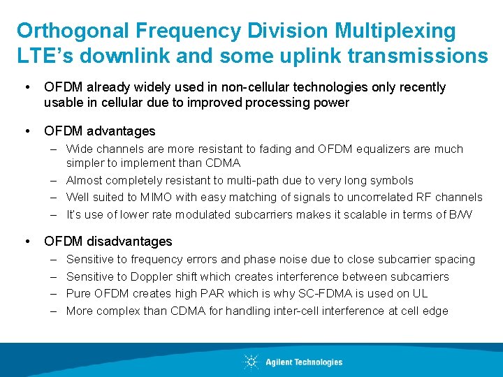 Orthogonal Frequency Division Multiplexing LTE’s downlink and some uplink transmissions • OFDM already widely