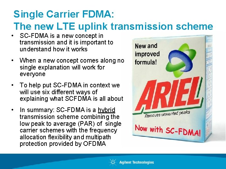 Single Carrier FDMA: The new LTE uplink transmission scheme • SC-FDMA is a new