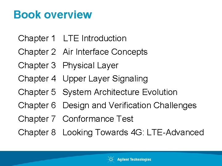 Book overview Chapter 1 LTE Introduction Chapter 2 Air Interface Concepts Chapter 3 Physical