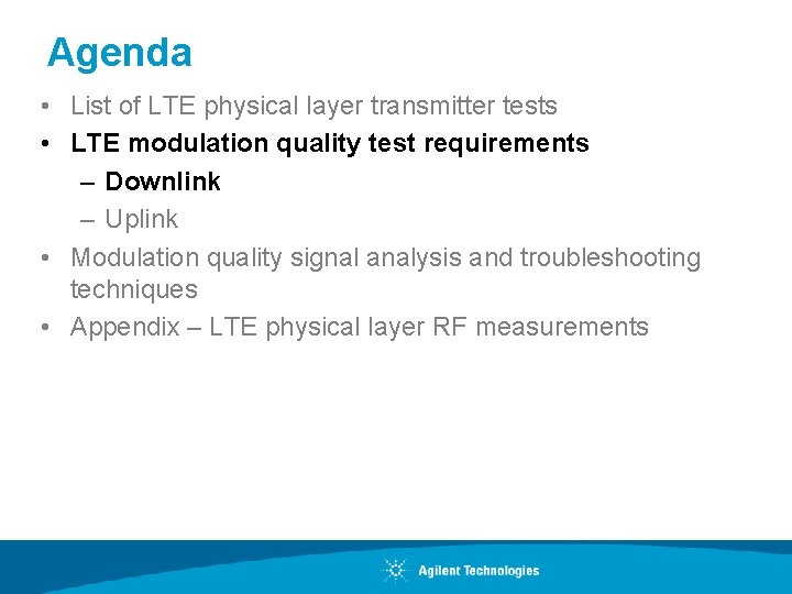 Agenda • List of LTE physical layer transmitter tests • LTE modulation quality test
