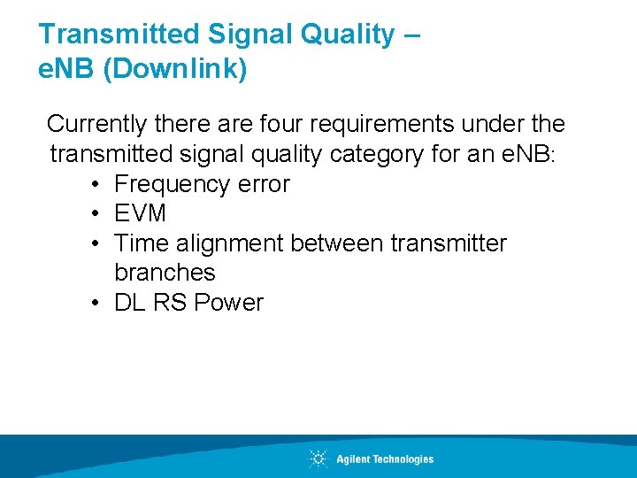 Transmitted Signal Quality – e. NB (Downlink) Currently there are four requirements under the