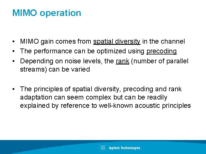MIMO operation • MIMO gain comes from spatial diversity in the channel • The