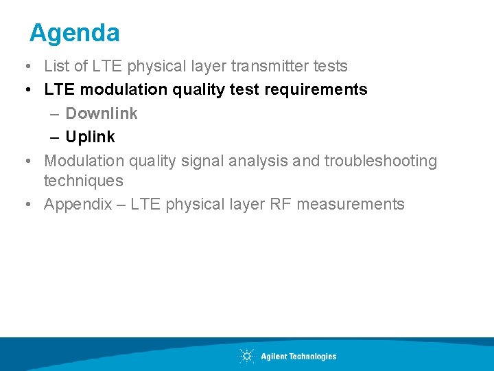 Agenda • List of LTE physical layer transmitter tests • LTE modulation quality test