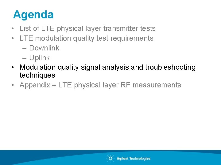 Agenda • List of LTE physical layer transmitter tests • LTE modulation quality test